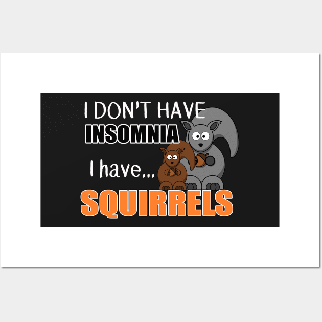 The ADHD Squirrel - Don't Have Insomnia, I Have Squirrels Wall Art by 3QuartersToday